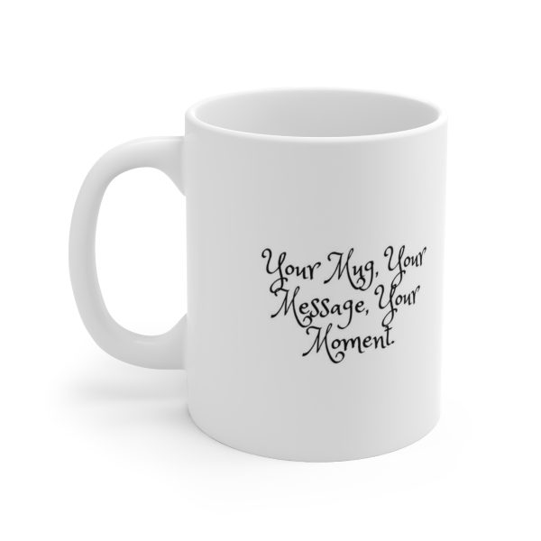 Your Mug Your Message Mug 11oz