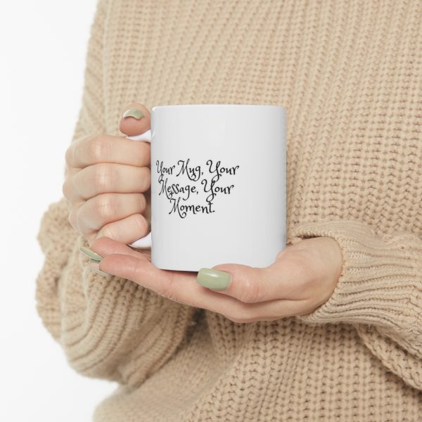 Your Mug Your Message Mug 11oz - Image 10