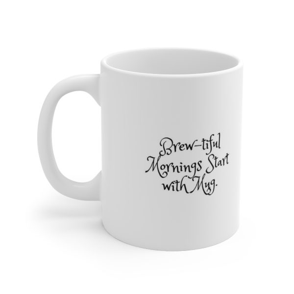 Brew-tiful Mornings Mug 11oz