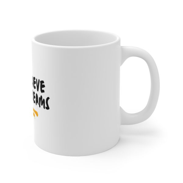 Just Believe in Your Dreams  Mug 11oz White - Image 3